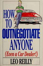 Cover of: How to outnegotiate anyone (even a car dealer!) by Leo Reilly