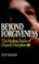 Cover of: Beyond forgiveness