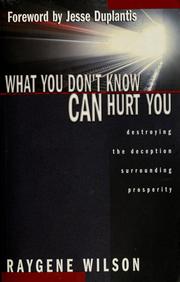 Cover of: What you don't know can hurt you: destroying the deception surrounding prosperity
