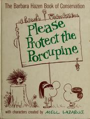 Cover of: Please protect the porcupine: the Barbara Hazen book of conservation.