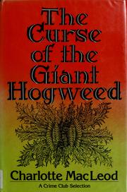 Cover of: The curse of the giant hogweed by Charlotte MacLeod, Charlotte MacLeod