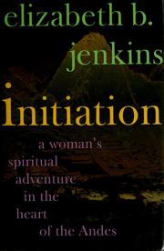 Cover of: Initiation: a woman's spiritual adventure in the heart of the Andes