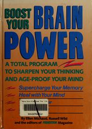 Cover of: Boost your brain power: a total program to sharpen your thinking and age-proof your mind