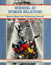 Cover of: Winning at human relations: how to keep from victimizing yourself