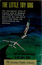 Cover of: The little toy dog: the story of the two RB-47 flyers, Captain John R. McKone and Captain Freeman B. Olmstead.