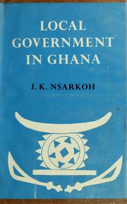 Cover of: Local government in Ghana by J. K. Nsarkoh