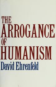 Cover of: The Arrogance of Humanism by David W. Ehrenfeld