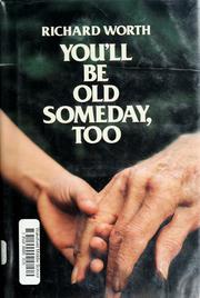 Cover of: You'll be old someday, too by Richard Worth