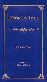 Lessons in truth by H. Emilie Cady
