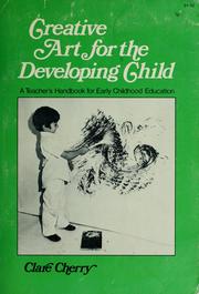 Cover of: Creative art for the developing child by Clare Cherry