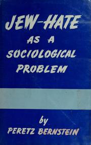 Cover of: Jew-hate as a sociological problem by Perez Bernstein