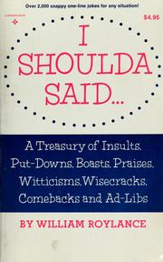 Cover of: I shoulda said...: A treasury of insults, put-downs, boasts, praises, witticisms, wisecracks, comebacks, and ad-libs