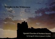 Cover of: Temples in the wilderness: the Spanish churches of northern Sonora, their architecture, their past and present appearance, and how to reach them