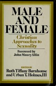 Male and female: Christian approaches to sexuality Ruth Tiffany Barnhouse and Urban T. Holmes III