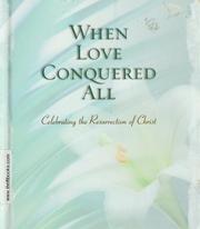 Cover of: When love conquered all: celebrating the resurrection of Christ