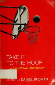 Cover of: Take it to the hoop by edited by Daniel Rudman.