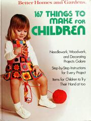 Cover of: Better homes and gardens 167 things to make for children. by 