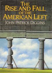The rise and fall of the American left by John P. Diggins