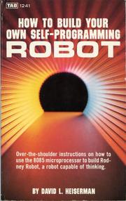Cover of: How to build your own self-programming robot by Heiserman, David L.