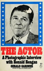 Cover of: The  actor, a photographic interview with Ronald Reagan by Gerald C. Gardner