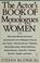 Cover of: The  Actor's book of monologues for women from non-dramatic sources