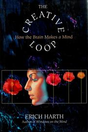 Cover of: The  creative loop: how the brain makes a mind