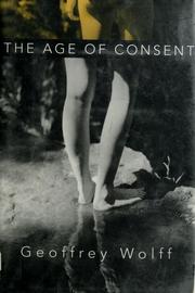 Cover of: The  age of consent by Geoffrey Wolff