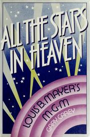 Cover of: All the stars in heaven: Louis B. Mayer's MGM