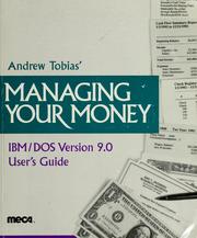 Cover of: Andrew Tobias' Managing your money: IBM / DOS version 9.0 : user's guide