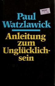Cover of: Anleitung zum Unglücklichsein by Paul Watzlawick