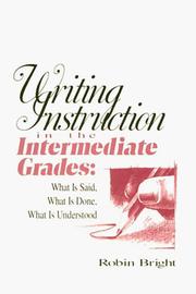 Writing instruction in the intermediate grades by Robin M. Bright
