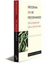 Cover of: Program or be Programmed: Ten Commands for a Digital Age