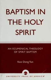 Cover of: Baptism in the Holy Spirit: an ecumenical theology of spirit baptism