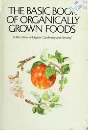 Cover of: The  Basic book of organically grown foods by by the staff of Organic gardening and farming. Edited by M. C. Goldman and William H. Hylton.