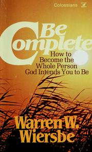 Cover of: Be complete by Warren W. Wiersbe