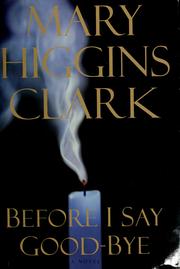 Cover of: Before I say goodbye by Mary Higgins Clark
