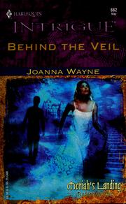 Cover of: Behind The Veil (Moriah's Landing) (Harlequin Intrigue Series, No. 662) by Joanna Wayne