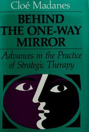 Cover of: Behind the one-way mirror: advances in the practice of strategic therapy