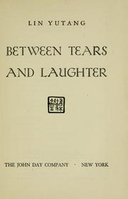 Cover of: Between tears and laughter. by Lin, Yutang