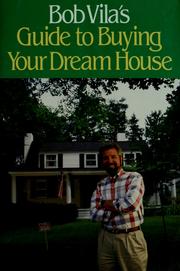 Cover of: Bob Vila's guide to buying your dream house by Bob Vila
