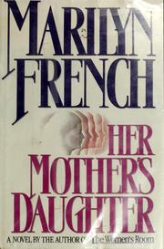 Cover of: Her mother's daughter by Marilyn French