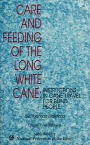 Cover of: Care & Feeding of the Long White Cane: Instructions in Cane Travel for Blind People