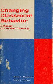 Cover of: Changing classroom behavior: a manual for precision teaching