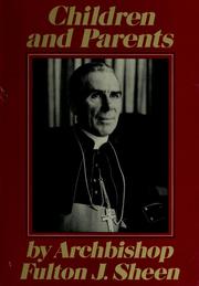 Cover of: Children and parents: wisdom and guidance for parents fulton j. sheen.