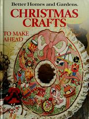 Cover of: Better homes and gardens Christmas crafts to make ahead by [crafts editor, Debra Felton].