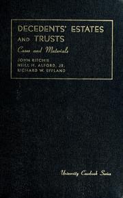 Cover of: Cases and materials on decedents' estates and trusts by Ritchie, John