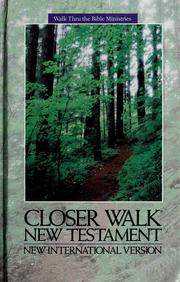 Cover of: Closer walk New Testament by Bruce H. Wilkinson, executive editor ; Calvin W. Edwards, senior editor ; Paula Kirk, managing editor.