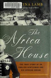 Cover of: The  Africa house: the true story of an English gentleman and his African dream