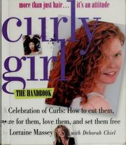 Cover of: Curly girl: more than just hair-- it's an attitude : a celebration of curls : how to cut them, care for them, love them & set them free