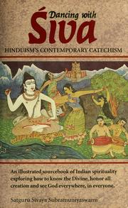 Cover of: Dancing with Siva: Hinduism's contemporary catechism = Śivena saha nortanam Sanātanadharmapraśnōttaram = Civan̲ōṭu āṭutal Intu camayattin̲ tar̲kōla vin̲ā viṭai